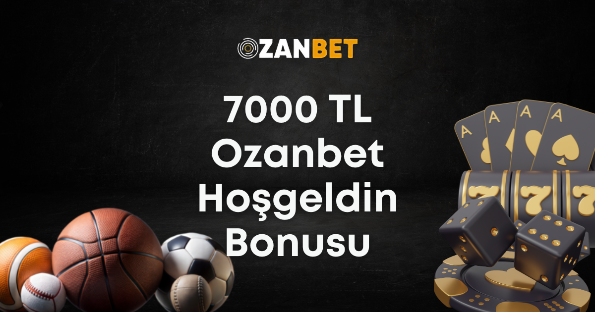 7000 TL Ozanbet Hoşgeldin Bonusu