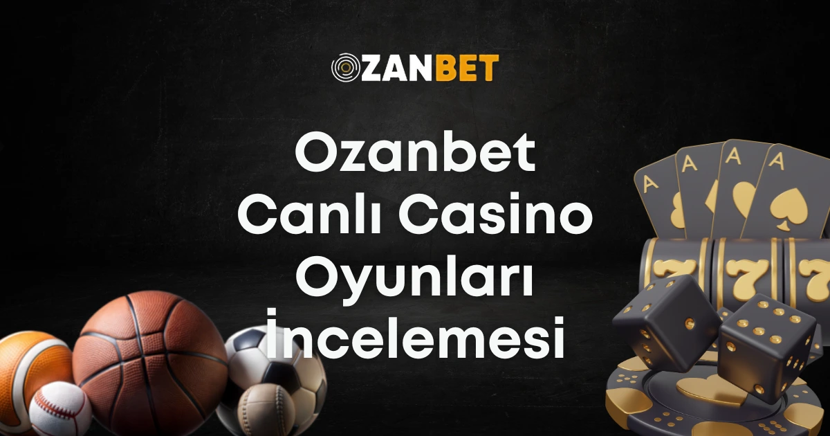 Ozanbet Canlı Casino Oyunları İncelemesi