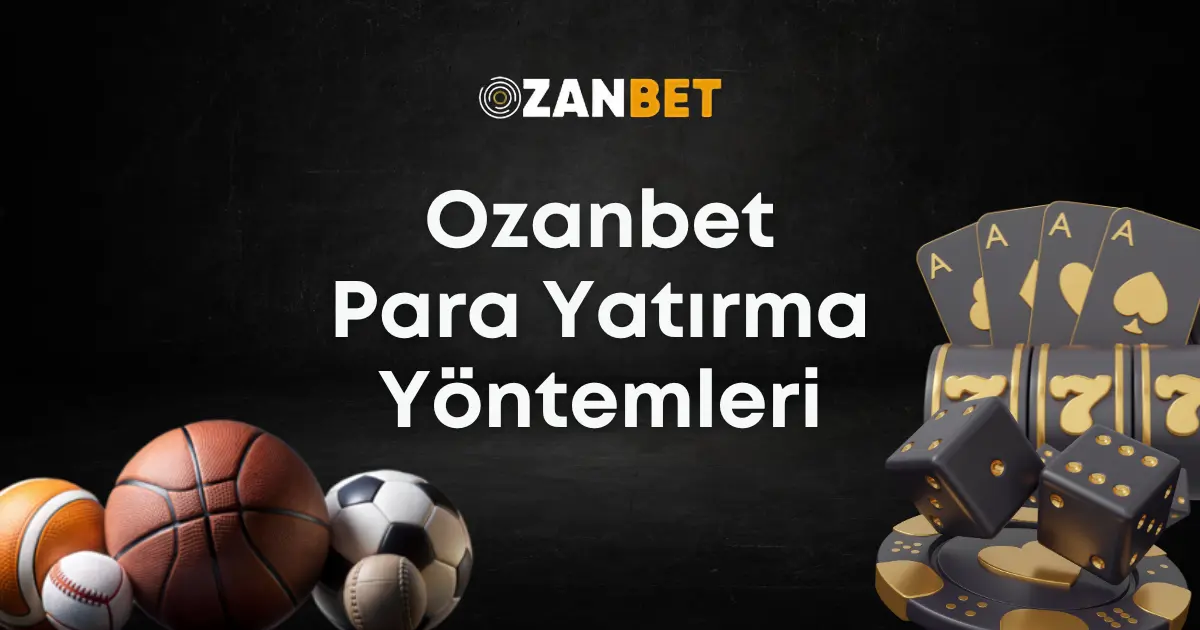 Ozanbet Para Yatırma Yöntemleri