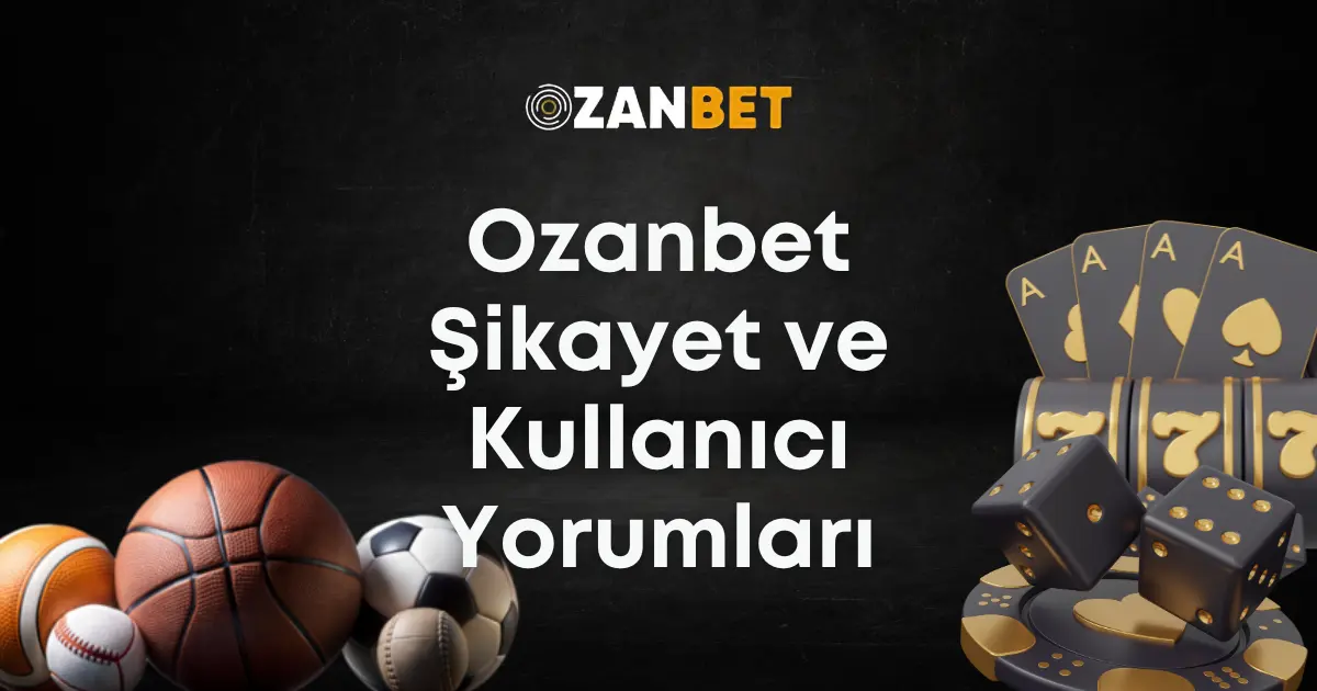 Ozanbet Şikayet ve Kullanıcı Yorumları