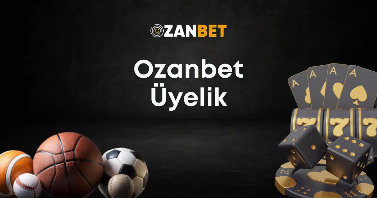 Ozanbet Üyelik