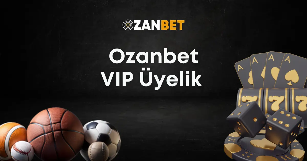 Ozanbet VIP Üyelik