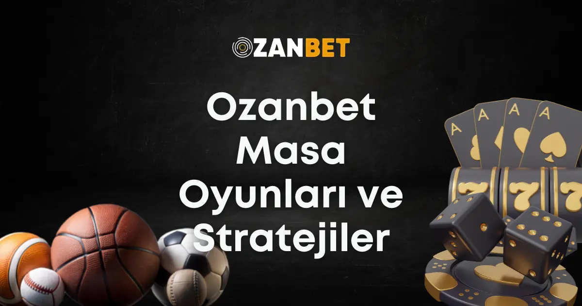 Ozanbet Masa Oyunları ve Stratejiler