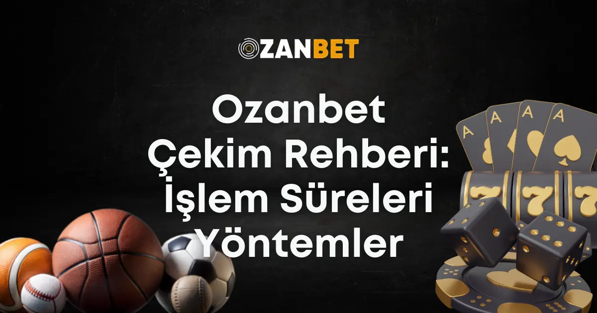 Ozanbet çekim rehberi