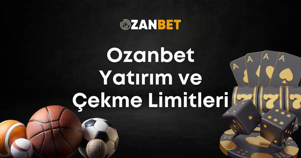 Ozanbet yatırım ve çekme limitleri